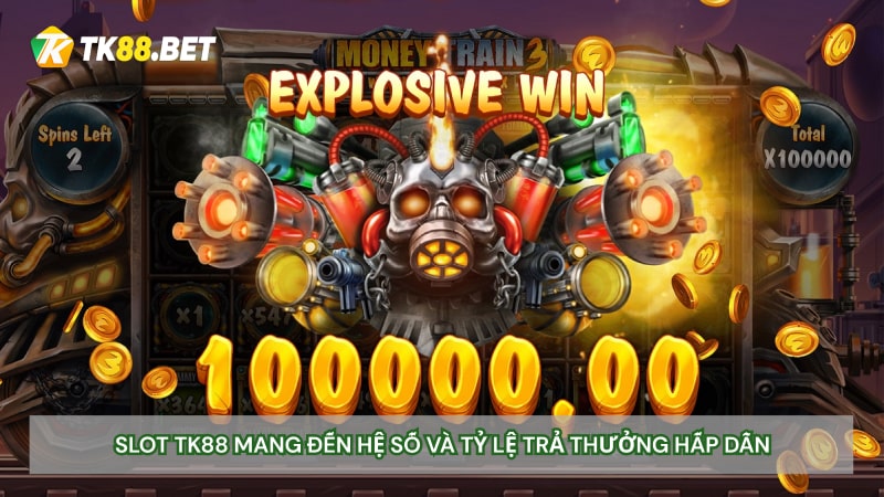 Slot TK88 mang đến hệ số và tỷ lệ trả thưởng hấp dẫn